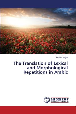 The Translation of Lexical and Morphological Repetitions in Arabic - Najjar Ibrahim