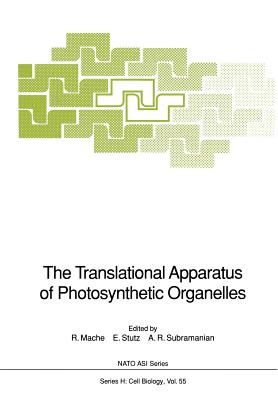 The Translational Apparatus of Photosynthetic Organelles - Mache, R (Editor), and Stutz, E (Editor), and Subramanian, A R (Editor)