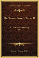 The Translations of Beowulf: A Critical Bibliography (1903)