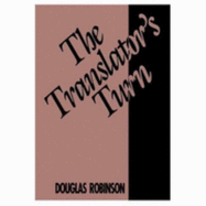 The Translator's Turn - Robinson, Douglas, Professor