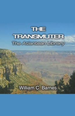 The Transmuter: The Atlantean Library - Barnes, William C