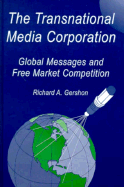 The Transnational Media Corporation: Global Messages and Free Market Competition