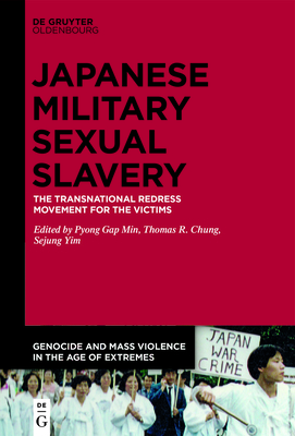 The Transnational Redress Movement for the Victims of Japanese Military Sexual Slavery - Min, Pyong Gap (Editor), and Chung, Thomas (Editor), and Yim, Sejung Sage (Editor)