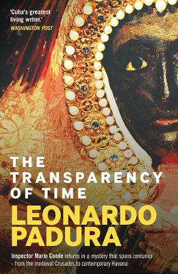 The Transparency of Time - Padura, Leonardo