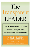 The Transparent Leader: How to Build a Great Company Through Straight Talk, Openness, and Accountability