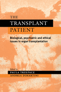 The Transplant Patient: Biological, Psychiatric and Ethical Issues in Organ Transplantation
