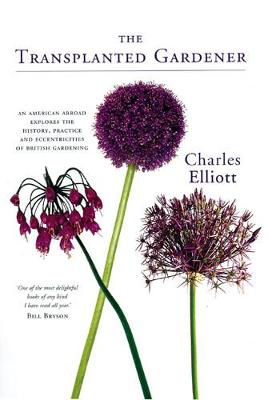 The Transplanted Gardener - Elliott, Charles