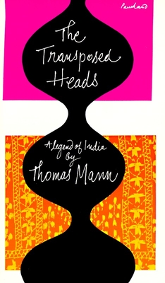 The Transposed Heads: A Legend of India - Mann, Thomas