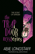 The Trapdoor Mysteries: The Scent of Danger: Book 2