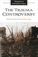 The Trauma Controversy: Philosophical and Interdisciplinary Dialogues