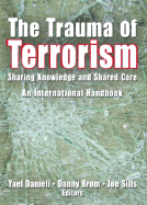 The Trauma of Terrorism: Sharing Knowledge and Shared Care, an International Handbook