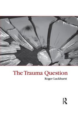 The Trauma Question - Luckhurst, Roger