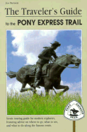 The Traveler's Guide to the Pony Express Trail