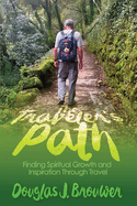 The Traveler's Path: Finding Spiritual Growth and Inspiration Through Travel