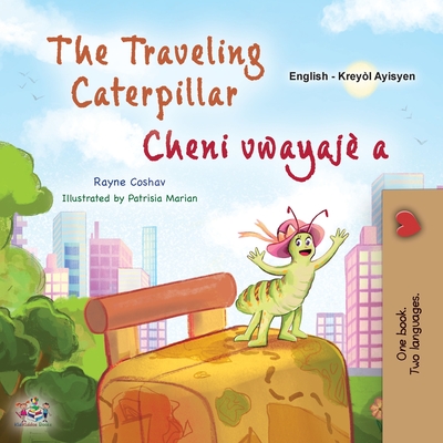 The Traveling Caterpillar (English Haitian Creole Bilingual Book for Kids) - Coshav, Rayne, and Books, Kidkiddos