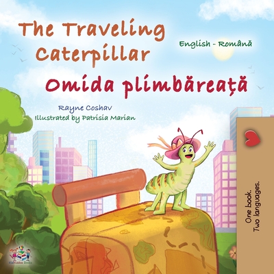 The Traveling Caterpillar (English Romanian Bilingual Book for Kids) - Coshav, Rayne, and Books, Kidkiddos
