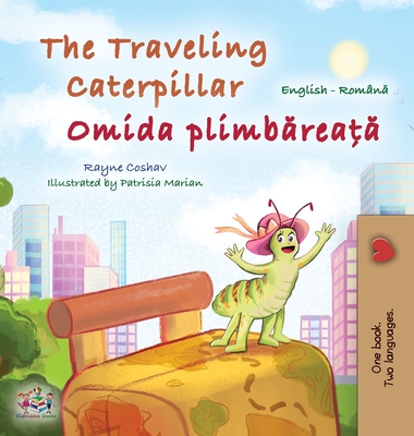 The Traveling Caterpillar (English Romanian Bilingual Book for Kids) - Coshav, Rayne, and Books, Kidkiddos