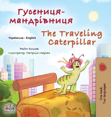 The Traveling Caterpillar (Ukrainian English Bilingual Book for Kids) - Coshav, Rayne, and Books, Kidkiddos