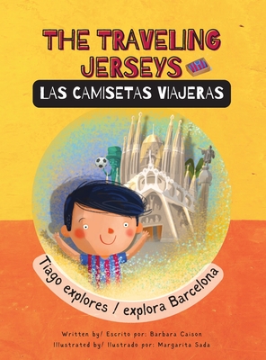 The Traveling Jerseys/ Las Camisetas Viajeras: Tiago explores/explora Barcelona - Caison, Barbara