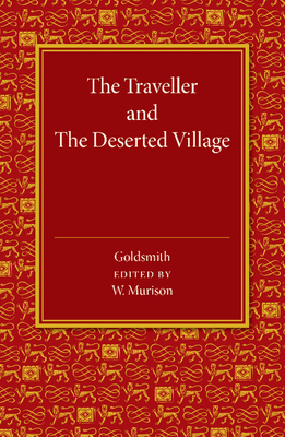 The Traveller and the Deserted Village - Goldsmith, Oliver, and Murison, W (Editor)