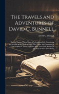 The Travels and Adventures of David C. Bunnell: During Twenty-three Years of a Seafaring Life, Containing an Account of the Battle of Lake Erie, Under the Command of Com. Oliver H. Perry; Together With ten Years' Service in the Navy of the United States