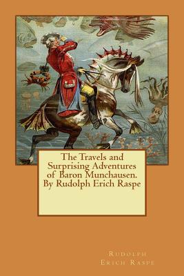 The Travels and Surprising Adventures of Baron Munchausen.By Rudolph Erich Raspe - Raspe, Rudolph Erich