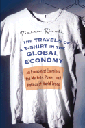 The Travels of A T-Shirt in the Global Economy: An Economist Examines the Markets, Power, and Politics of World Trade - Rivoli, Pietra