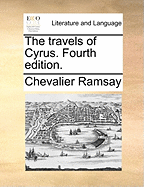 The Travels of Cyrus. Fourth Edition.