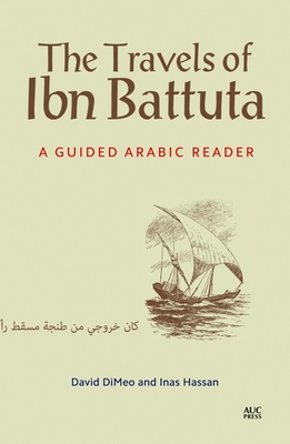 The Travels of Ibn Battuta: A Guided Arabic Reader - Hassan, Inas, and DiMeo, David