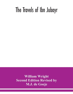 The Travels of Ibn Jubayr - Wright Second Edition Revised by M J D