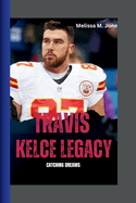 The Travis Kelce Legacy: Catching dreams