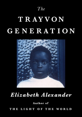The Trayvon Generation - Alexander, Elizabeth
