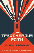 The Treacherous Path: An Insider's Account of Modern Russia