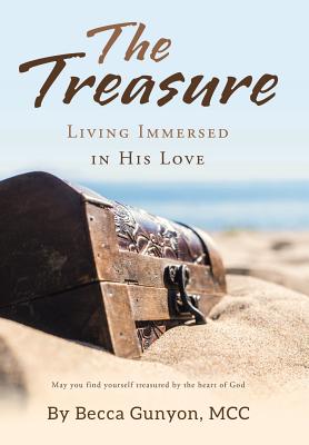 The Treasure: Living Immersed in His Love - Gunyon MCC, Becca