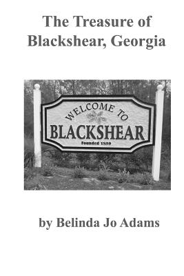 The Treasure of Blackshear, Georgia: in Black & White - Adams, Belinda Jo