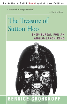 The Treasure of Sutton Hoo: Ship-Burial for an Anglo-Saxon King - Grohskopf, Bernice, and Phillips, C W (Foreword by), and Bruce-Mitford, Rupert Leo Scott (Preface by)