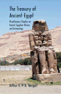 The Treasury of Ancient Egypt: Miscellaneous Chapters on Ancient Egyptian History and Archaeology