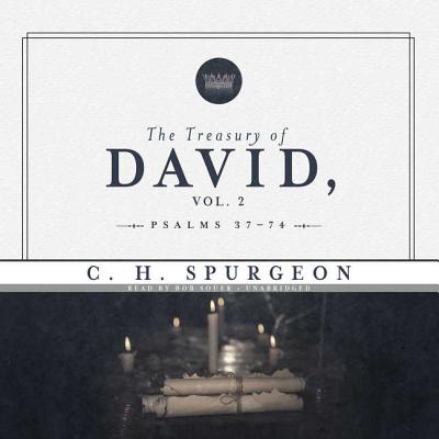 The Treasury of David, Vol. 2: Psalms 37-74 - Spurgeon, Charles Haddon, and Souer, Bob, Mr. (Read by)