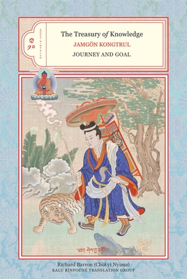 The Treasury of Knowledge: Books Nine and Ten: Journey and Goal - Kongtrul, Jamgon, and Barron, Richard (Translated by)