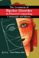 The Treatment of Bipolar Disorder in Pastoral Counseling: Community and Silence