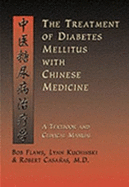 The Treatment of Diabetes Mellitus with Chinese Medicine: A Textbook & Clinical Manual - Flaws, Bob, and Anderson, DeSaix M