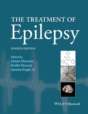 The Treatment of Epilepsy - Shorvon, Simon (Editor), and Perucca, Emilio, MD (Editor), and Engel, Jerome (Editor)