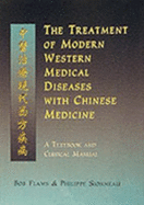 The Treatment of Modern Western Diseases with Chinese Medicine: A Textbook and Clinical Manual