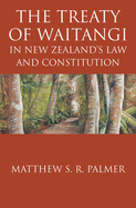 The Treaty of Waitangi in New Zealand's Law and Constitution