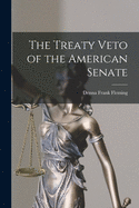 The Treaty Veto of the American Senate