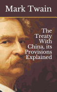 The Treaty with China, Its Provisions Explained