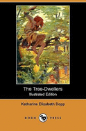 The Tree-Dwellers (Illustrated Edition) (Dodo Press)