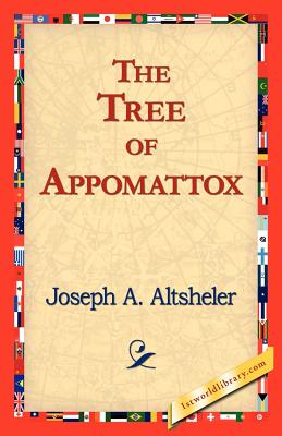 The Tree of Appomattox - Altsheler, Joseph a, and 1stworld Library (Editor)