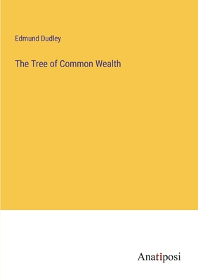 The Tree of Common Wealth - Dudley, Edmund
