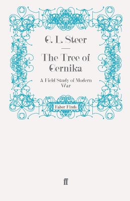The Tree of Gernika: A Field Study of Modern War - Steer, G. L., and Rankin, Nicholas (Introduction by)
